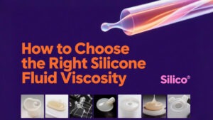 How to Choose the Right Silicone Fluid Viscosity