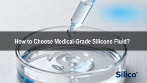 Choose Medical-Grade Silicone Fluid